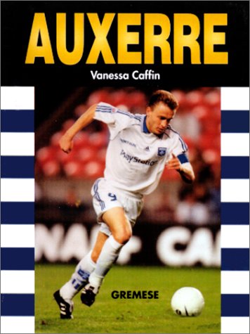 Auxerre. Ediz. francese (Les grandes êquipes de foot) Leisure & Fun