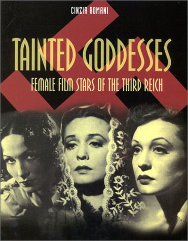 Tainted Goddesses: Female Film Stars of the Third Reich Film, Art & Culture