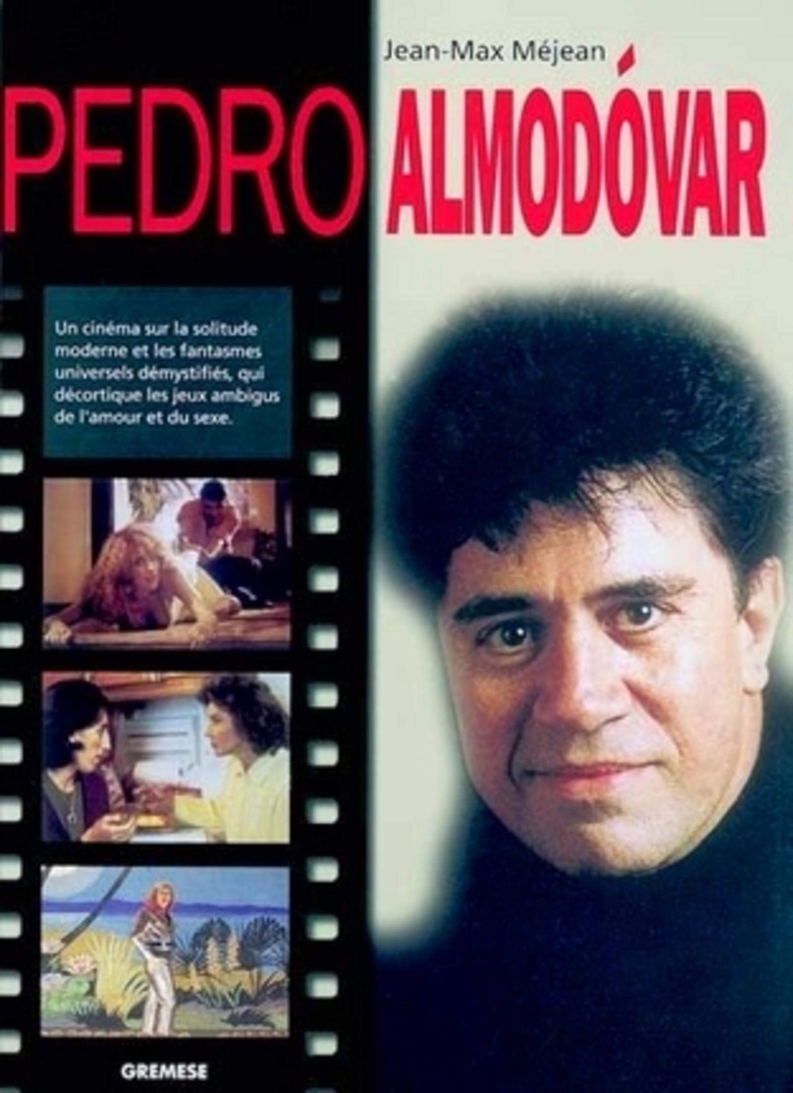 Pedro Almodovar: Un cinéma sur la solitude moderne et les fantasmes universels démystifiés, qui décortique les jeux ambigus de l'amour et du sexe book