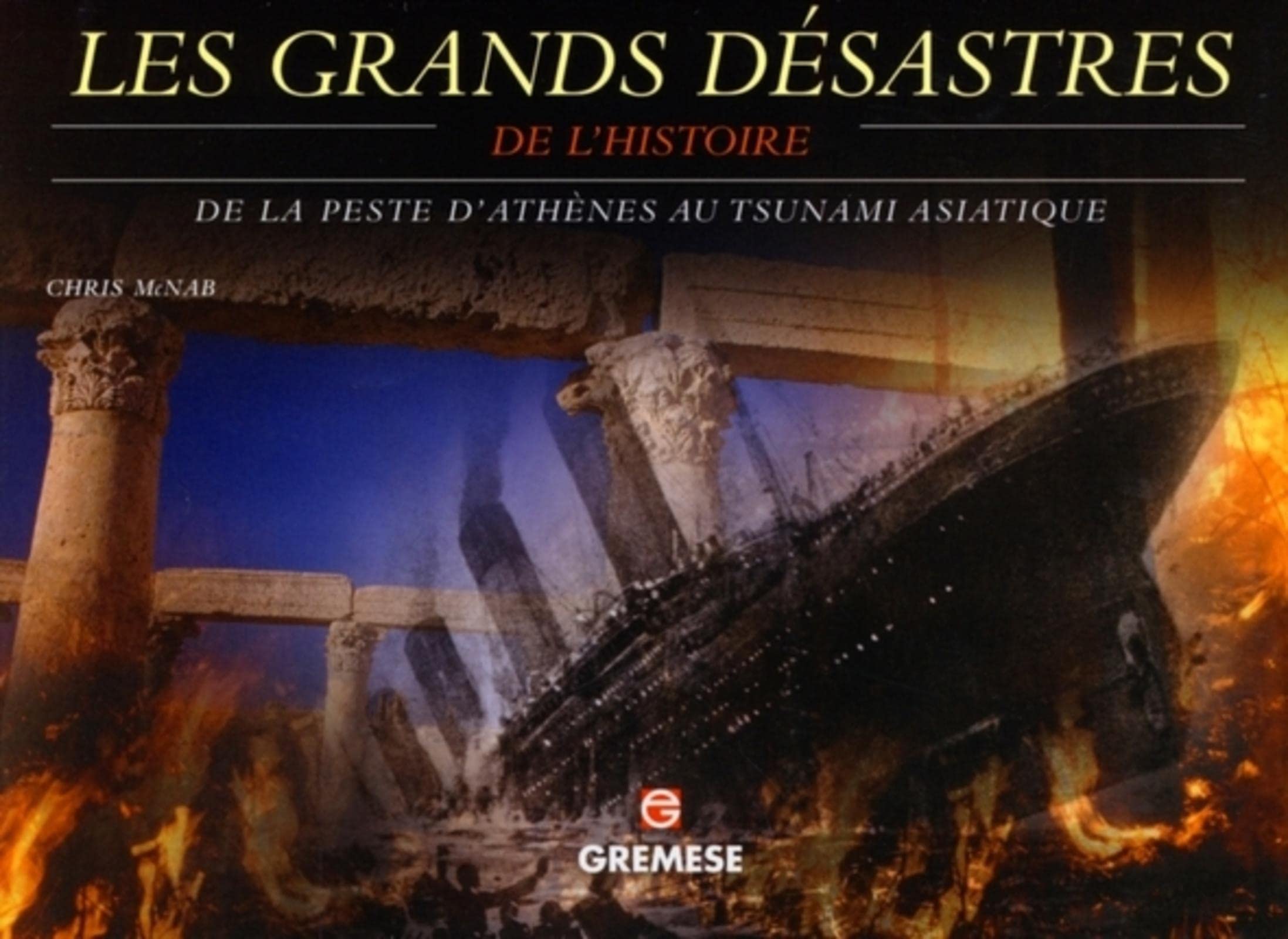 Les grands désastres de l'histoire: De la peste d'Athènes au tsunami asiatique Business & Technology