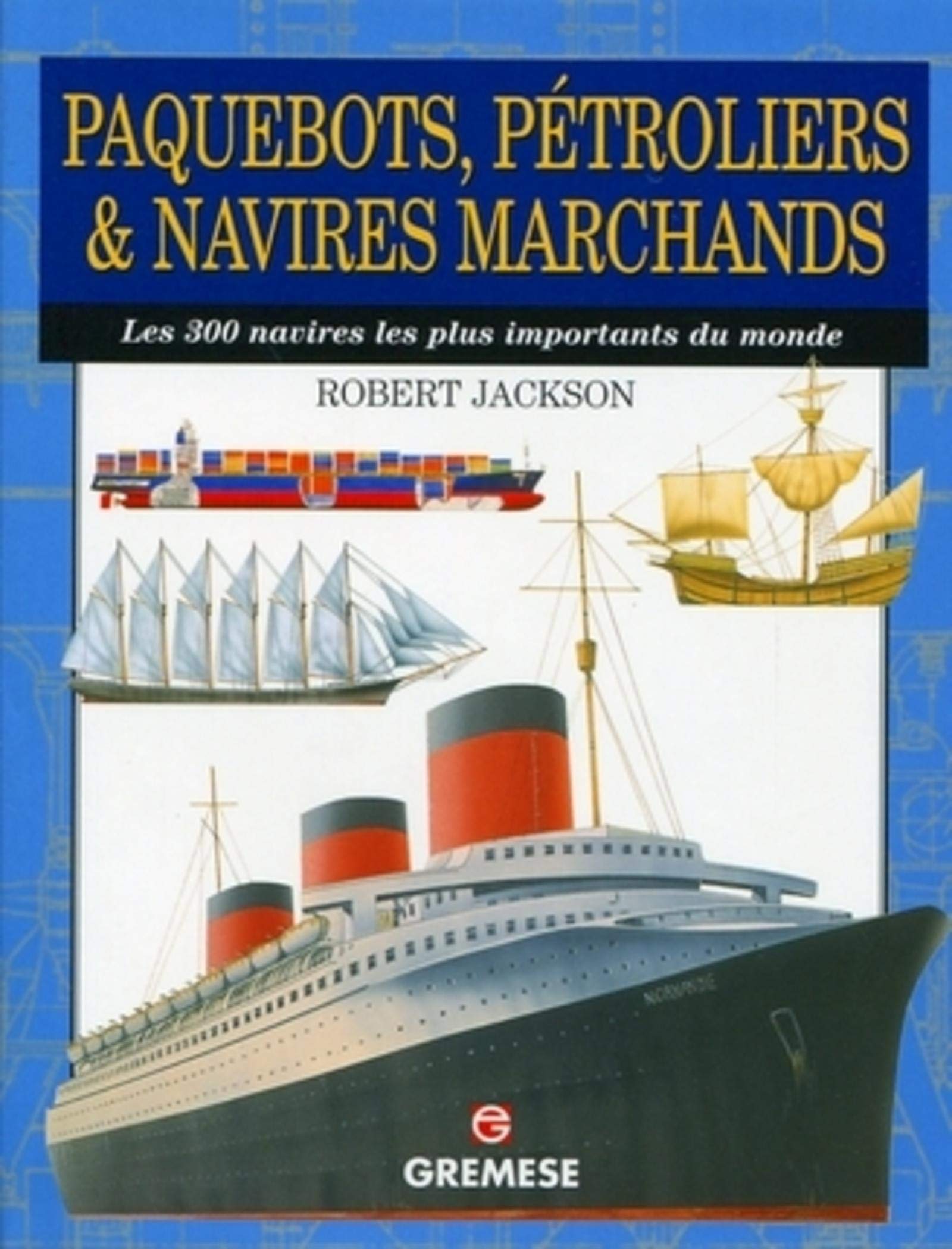 Paquebots, pétroliers & navires marchands: Les 300 navires les plus importants du monde book