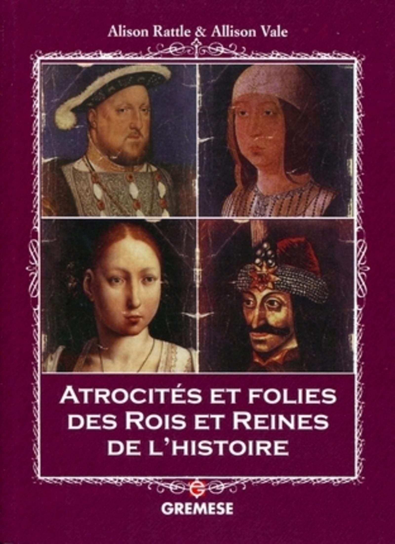 Atrocités et folies des rois et reines de l'histoire book