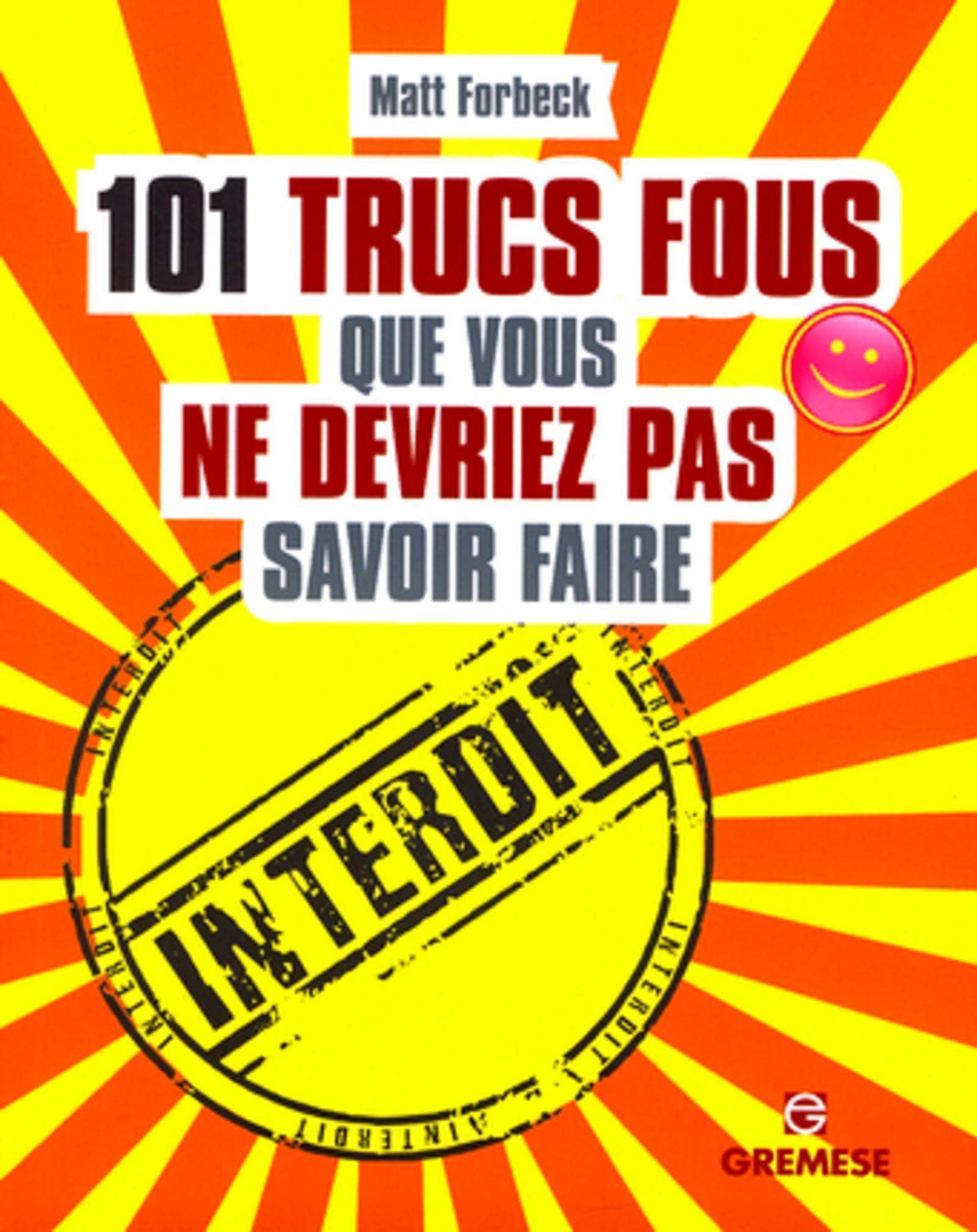 101 trucs fous que vous ne devriez pas savoir faire Books