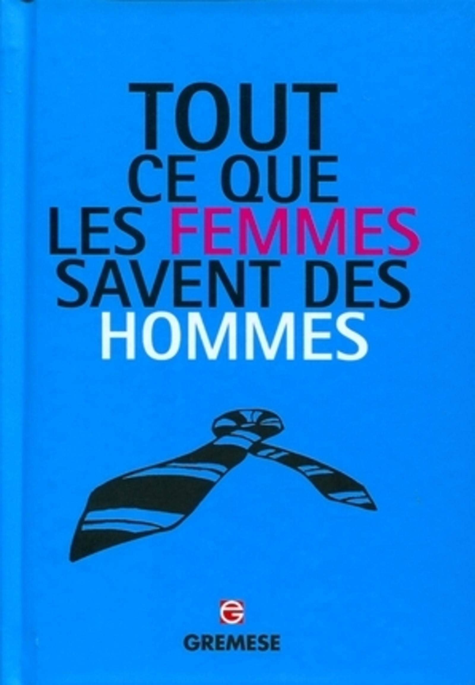 TOUT CE QUE LES FEMMES SAVENT DES HOMMES Books