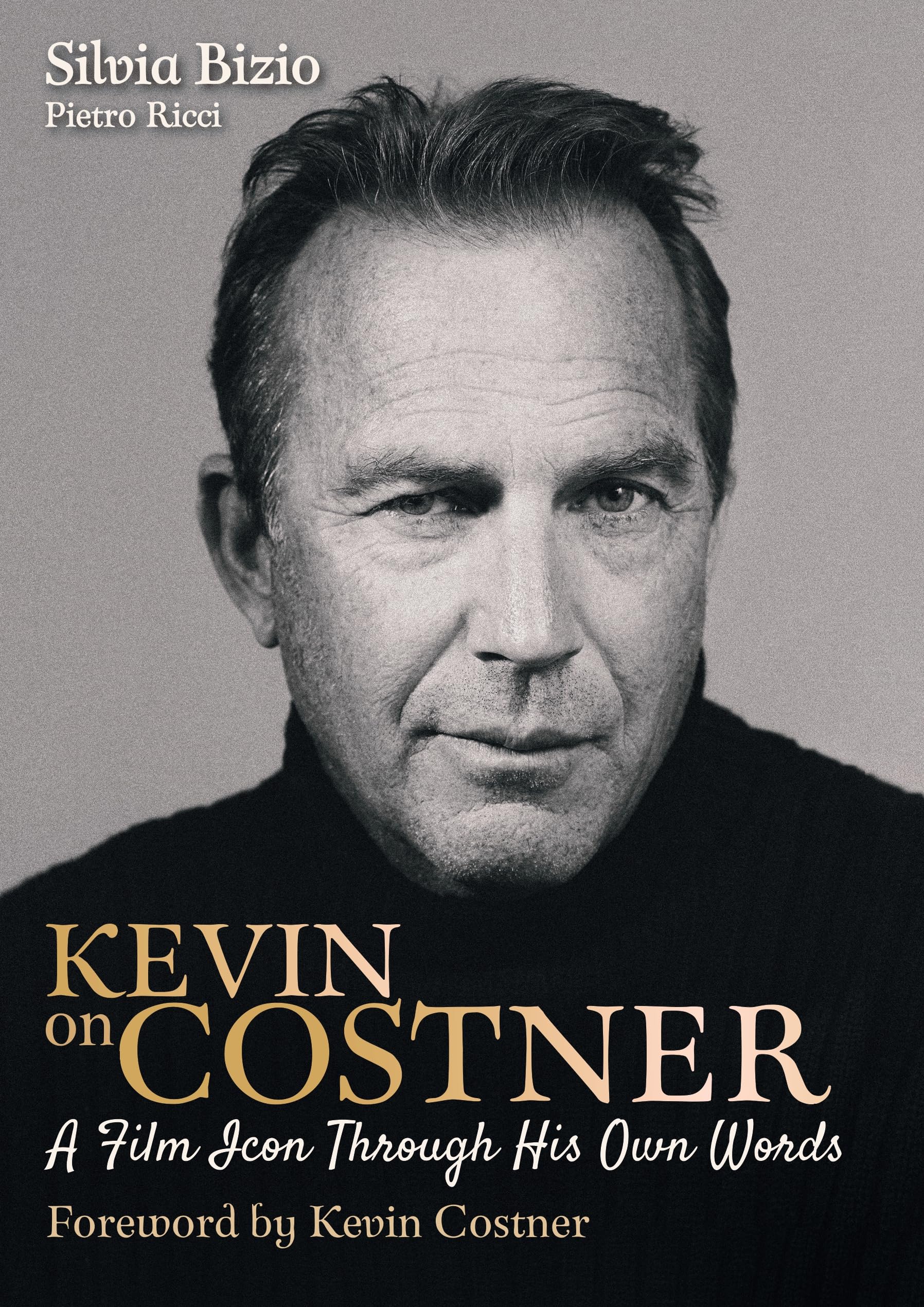 Kevin on Costner: A Film Icon Through His Own Words Art & Literature
