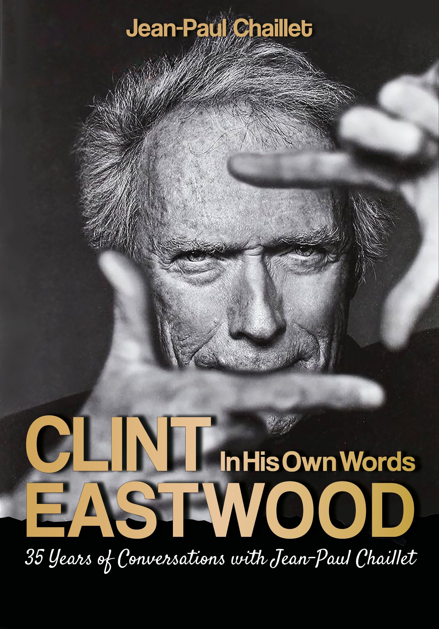 Clint Eastwood: In His Own Words: Conversations with Jean-Paul Chaillet Art & Literature