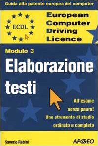 ECDL. Guida alla patente europea del computer. Modulo 3: elaborazione testi Computer Science