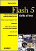 Flash 5. Guida all'uso. Con CD-ROM Computer Science