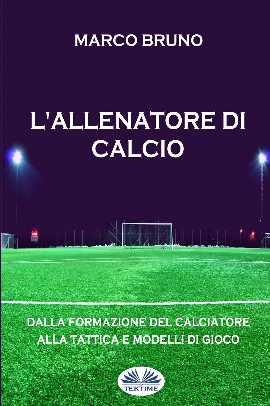 L'allenatore di calcio: Dalla formazione del calciatore alla tattica e modelli di gioco book