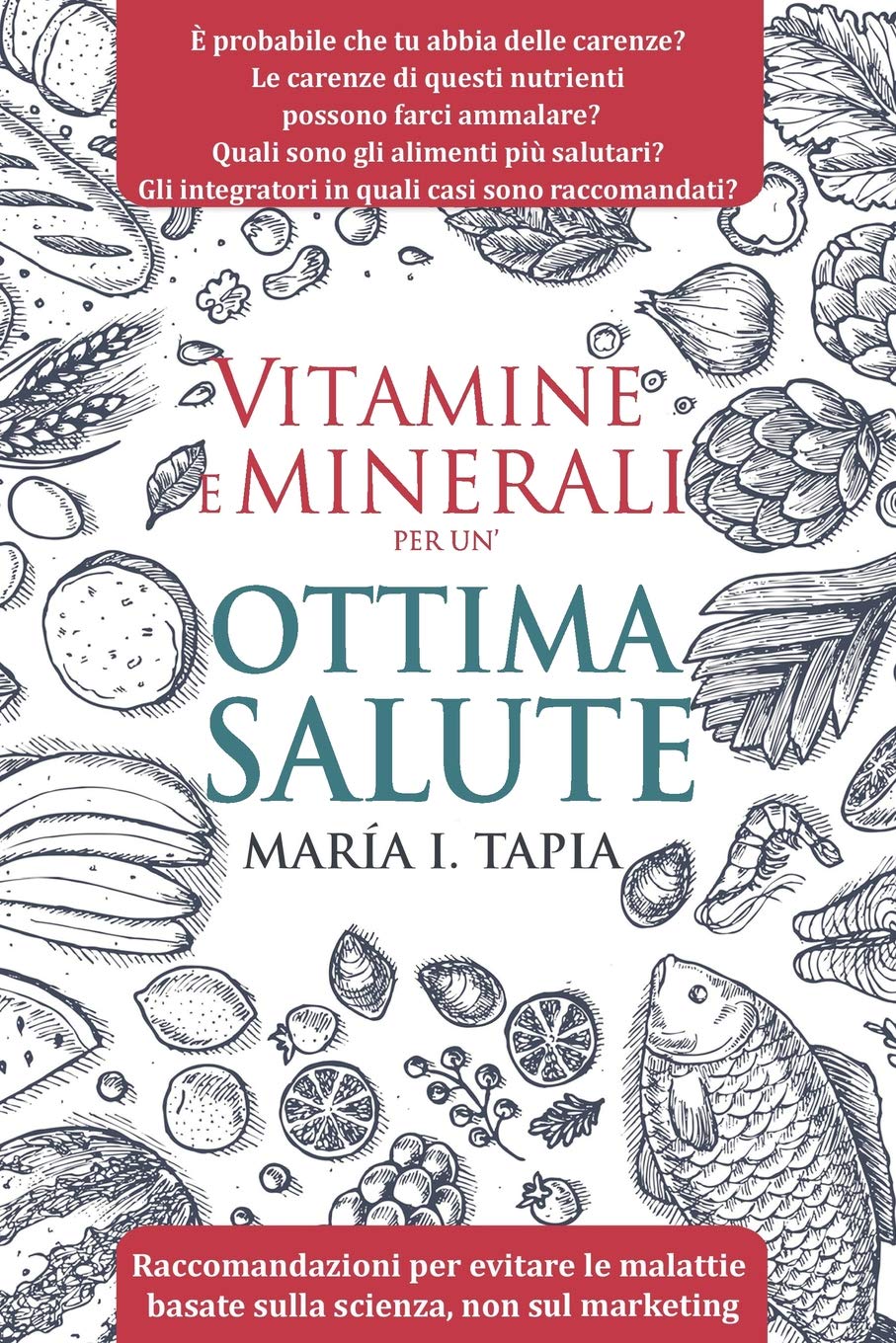 Vitamine e minerali per un'ottima salute: Raccomandazioni per evitare malattie basate sulla scienza e non sul marketing book