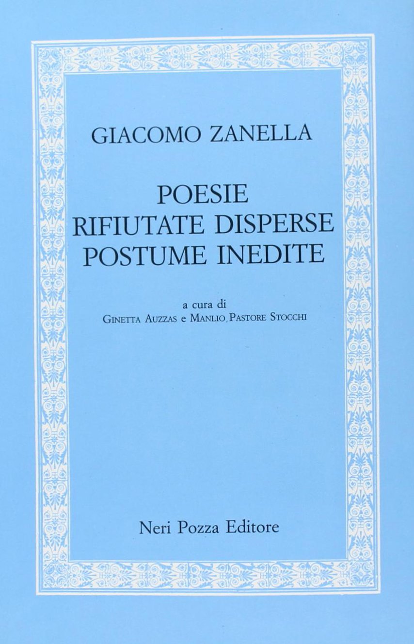 Poesie rifiutate disperse postume inedite (Opere di Giacomo Zanella) Poetry