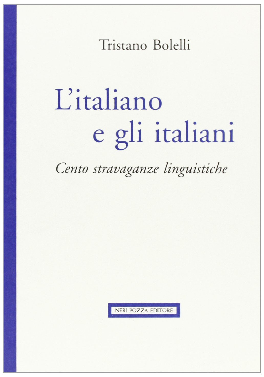 L'italiano e gli italiani. Cento stravaganze linguistiche book