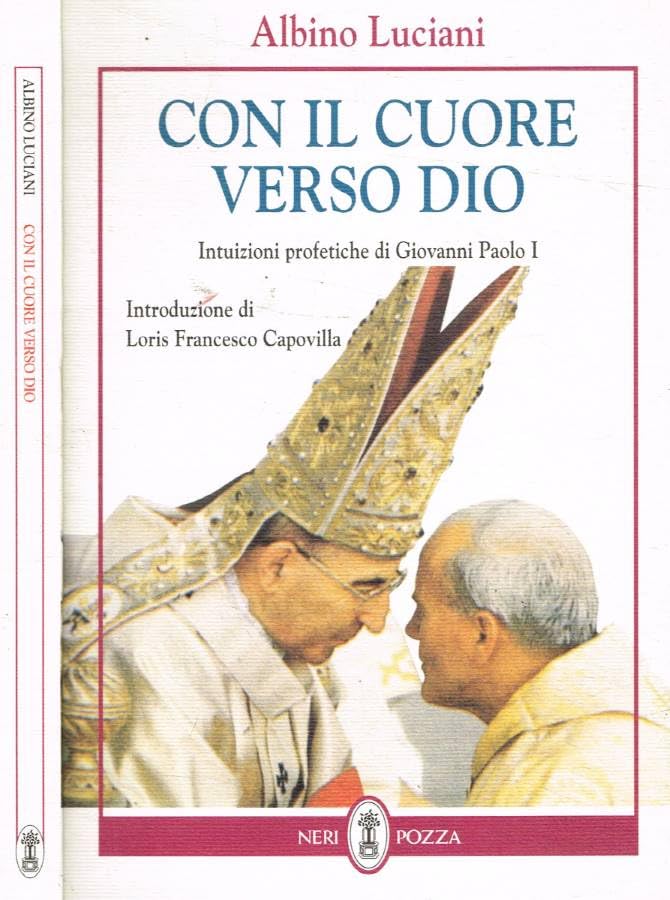 Con il cuore verso Dio. Intuizioni profetiche di Giovanni Paolo I Religion & Esotericism