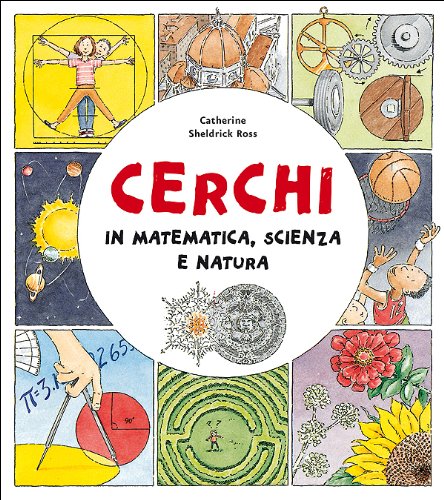 Cerchi. In matematica, scienza e natura (Numeri a merenda) Non-fiction