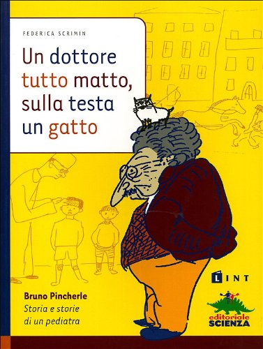Un dottore tutto matto, sulla testa un gatto. Bruno Pincherle: storia e storie di un pediatra book