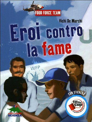 Eroi contro la fame. Con adesivi book