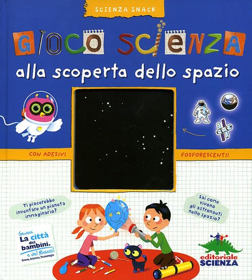 Gioco scienza. Alla scoperta dello spazio. Con adesivi book