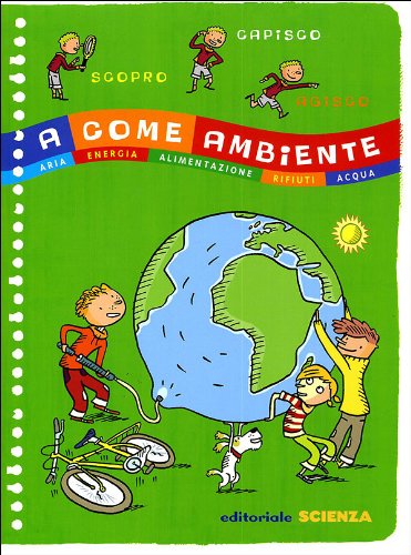A come Ambiente. Aria, energia, alimentazione, rifiuti, acqua book