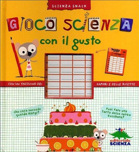 Gioco scienza con il gusto. Con un taccuino dei sapori e delle ricette book