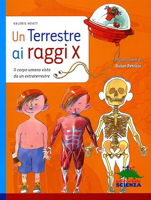 Un terrestre a raggi X. Il corpo umano visto da un extraterreste book