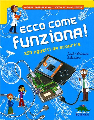 Ecco come funziona! 250 oggetti da scoprire (A tutta scienza) Non-fiction