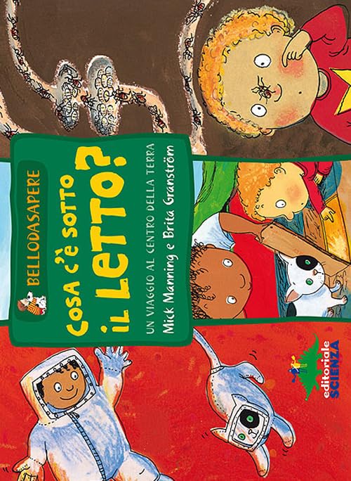 Cosa c'è sotto il letto? Un viaggio al centro della Terra. Ediz. illustrata book