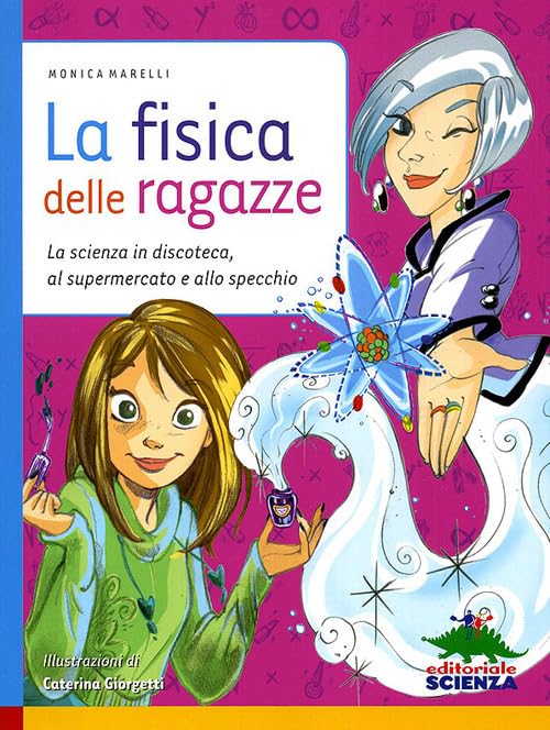 La fisica delle ragazze. La scienza in discoteca, al supermercato e allo specchio. Ediz. illustrata book