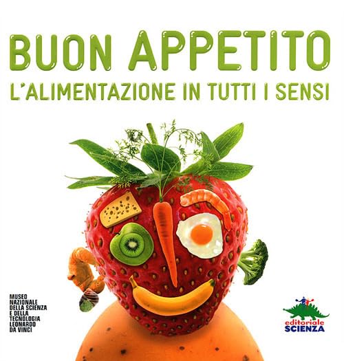 Buon appetito. L'alimentazione in tutti i sensi. Ediz. illustrata (A tutta scienza) Non-fiction