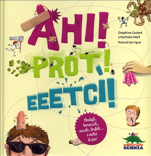 Ahi! Prot! Eeetcì! Sbadigli, bernoccoli, caccole, brufoli... e molto di più! book