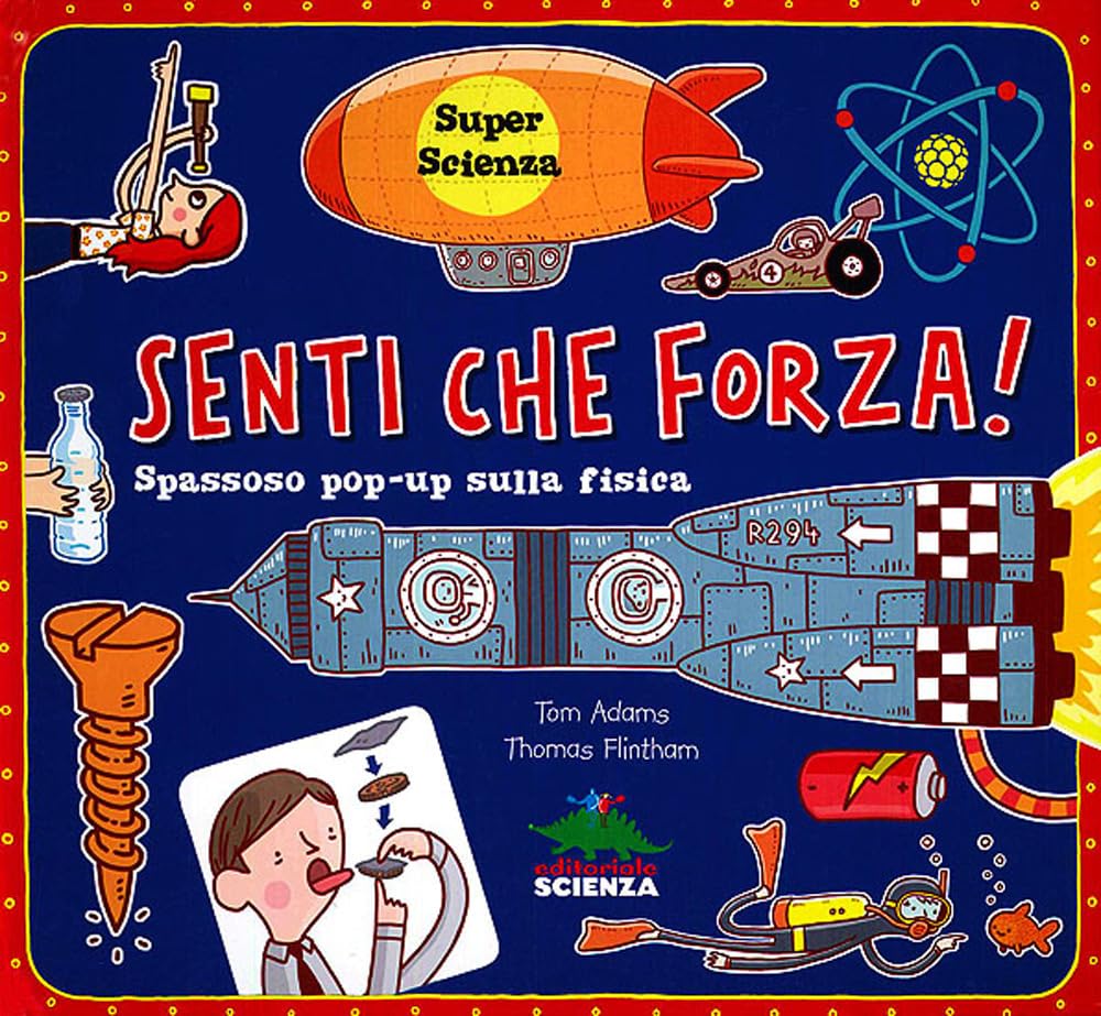 Senti che forza! Spassoso pop-up sulla fisica. Libro pop-up book
