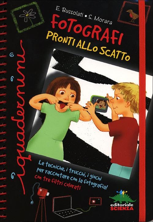 Fotografi pronti allo scatto. Le tecniche, i trucchi, i giochi per raccontare con la fotografia. Con gadget (I quadernini) Non-fiction