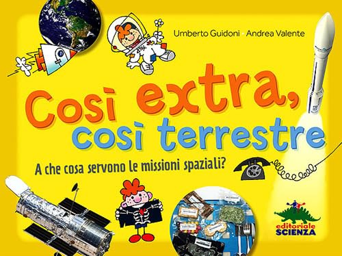 Così extra, così terrestre. A che cosa servono le missioni spaziali? book