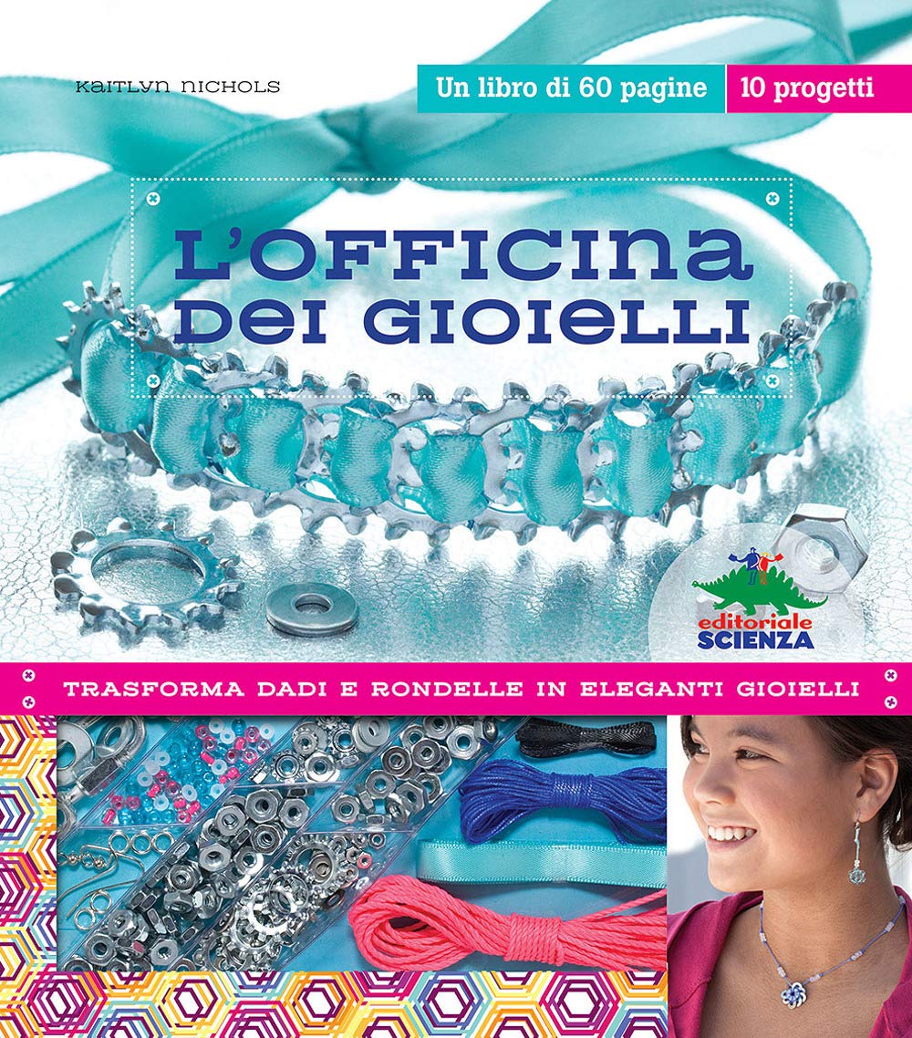 L'officina dei gioielli. Trasforma dadi e rondelle in eleganti gioielli. Con gadget book