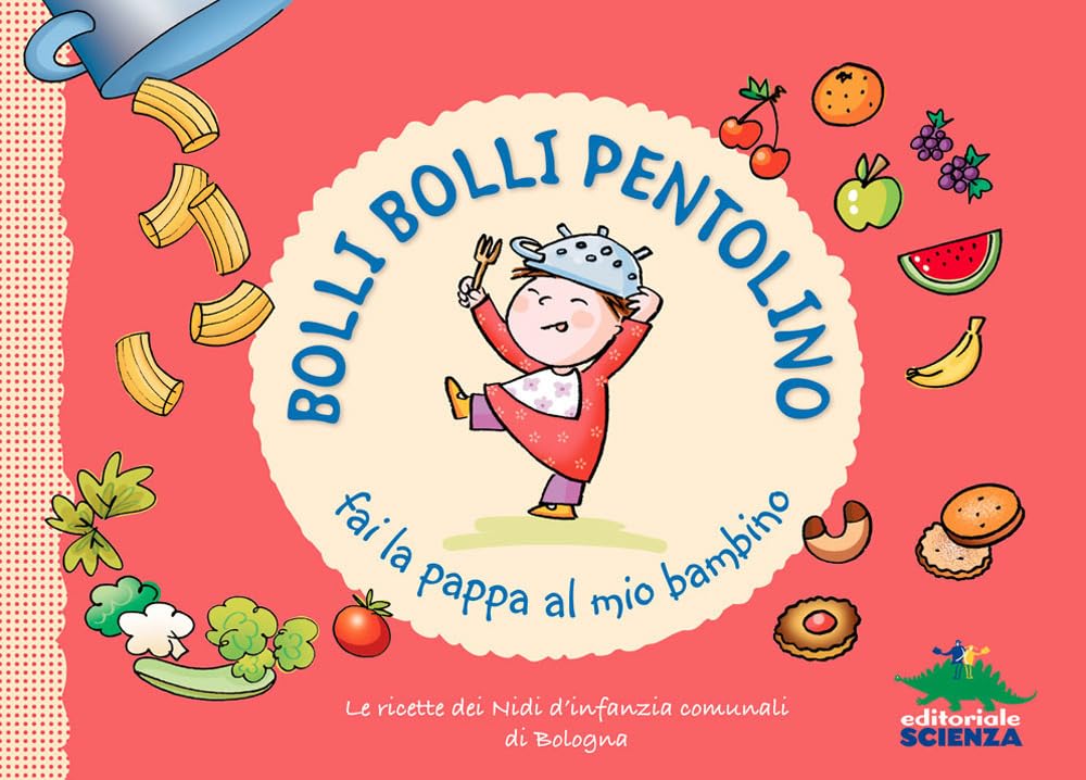 Bolli bolli pentolino fai la pappa al mio bambino. Le ricette dei Nidi d'infanzia comunali di Bologna book