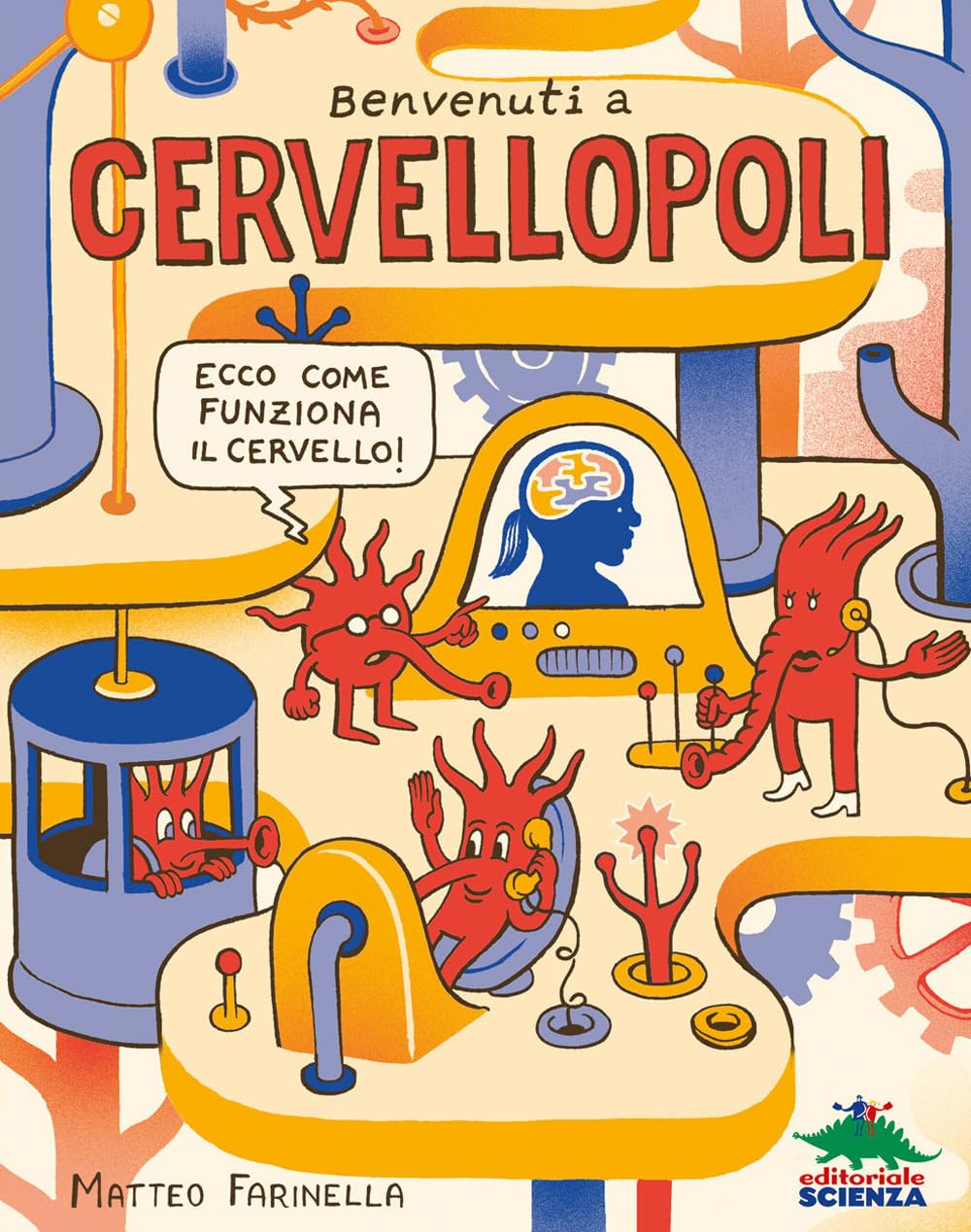 Benvenuti a Cervellopoli. Ecco come funziona il cervello! book