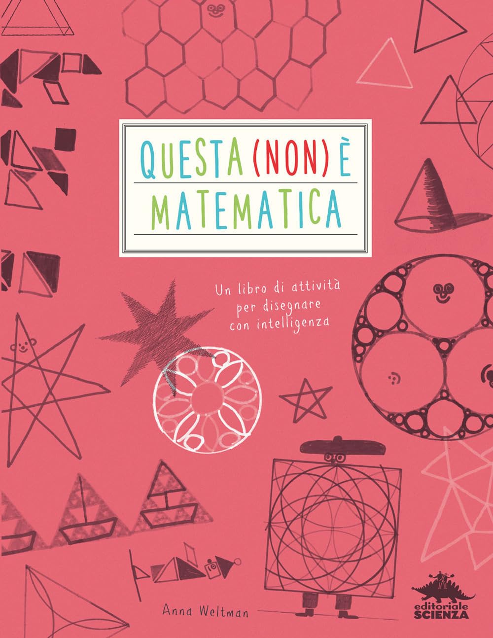 Questa (non) è matematica. Un libro di attività per disegnare con intelligenza book