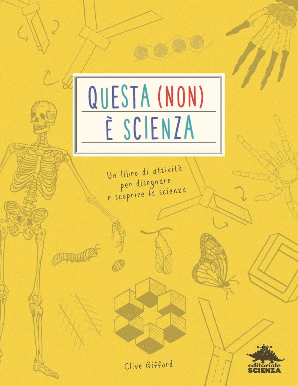 Questa (non) è scienza. Un libro di attività per disegnare e scoprire la scienza book