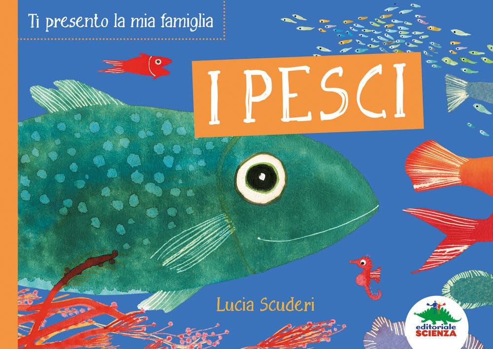 I pesci. Ti presento la mia famiglia. Ediz. a colori book