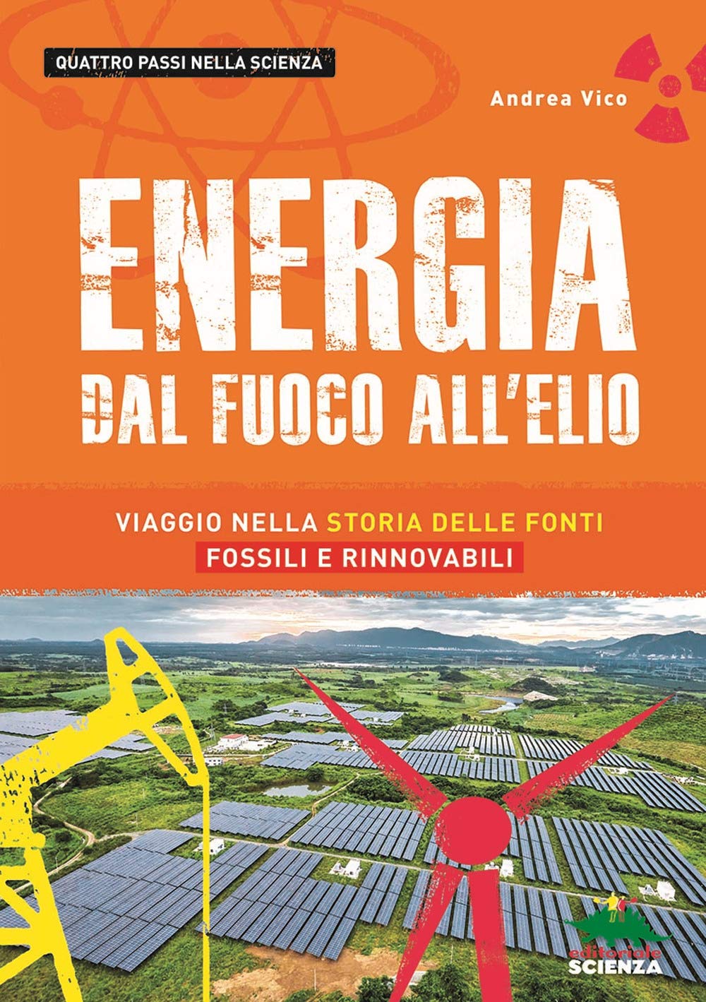 Energia. Dal fuoco all'elio. Viaggio nella storia delle fonti fossili e rinnovabili Non-fiction