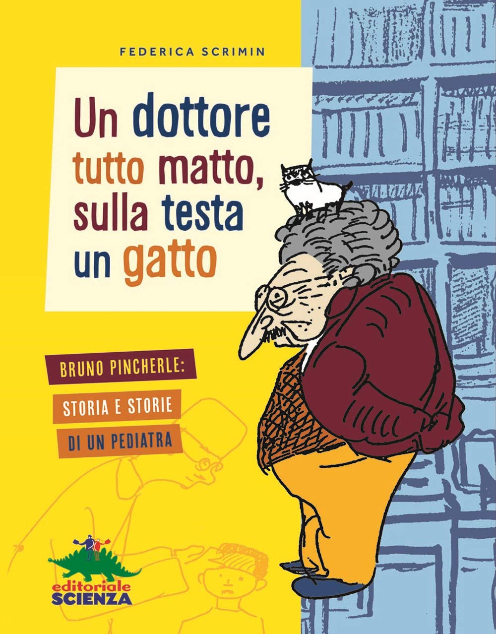 Un dottore tutto matto, sulla testa un gatto. Bruno Pincherle: storia e storie di un pediatra book