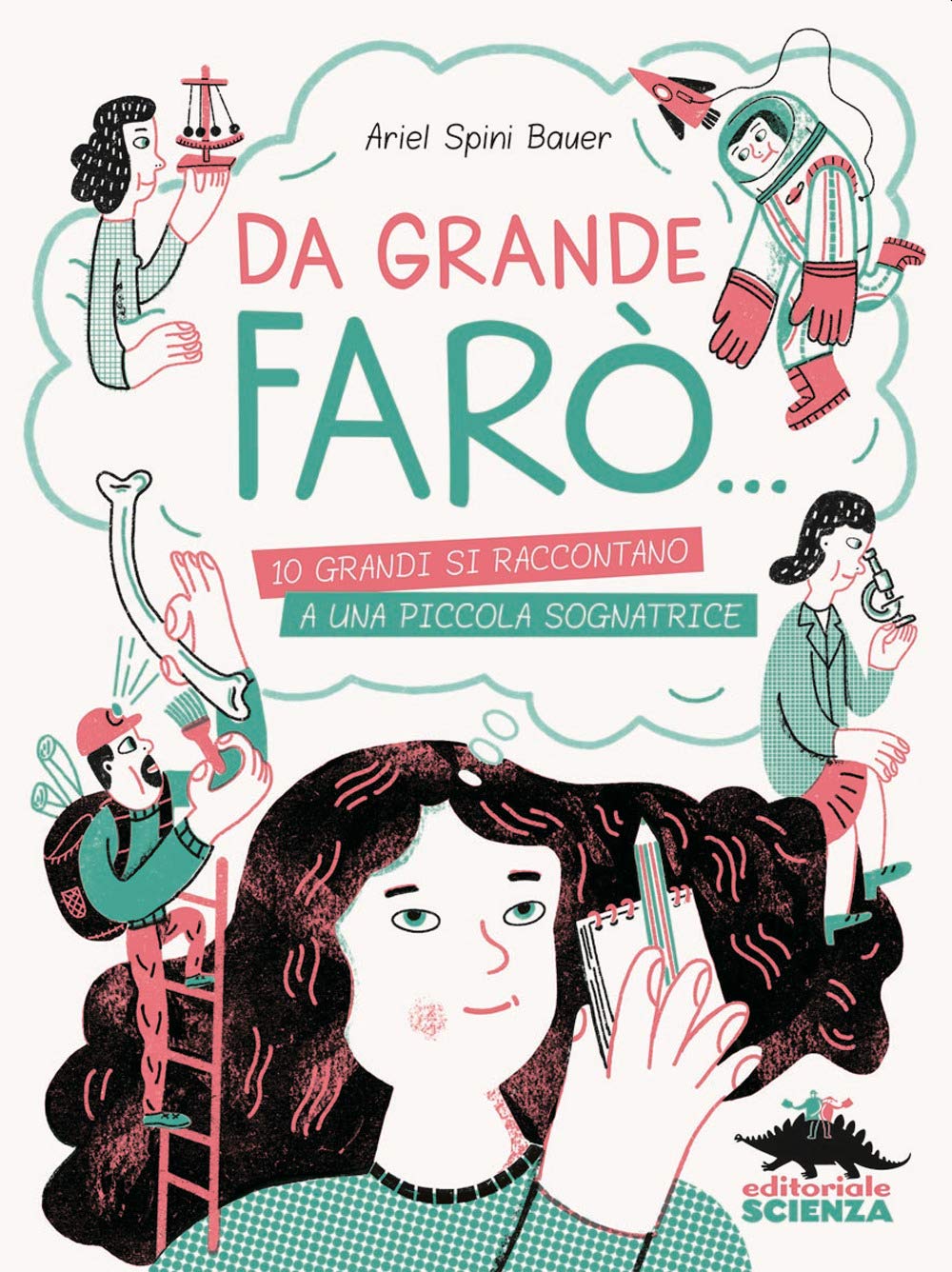 Da grande farò... 10 grandi si raccontano a una piccola sognatrice book