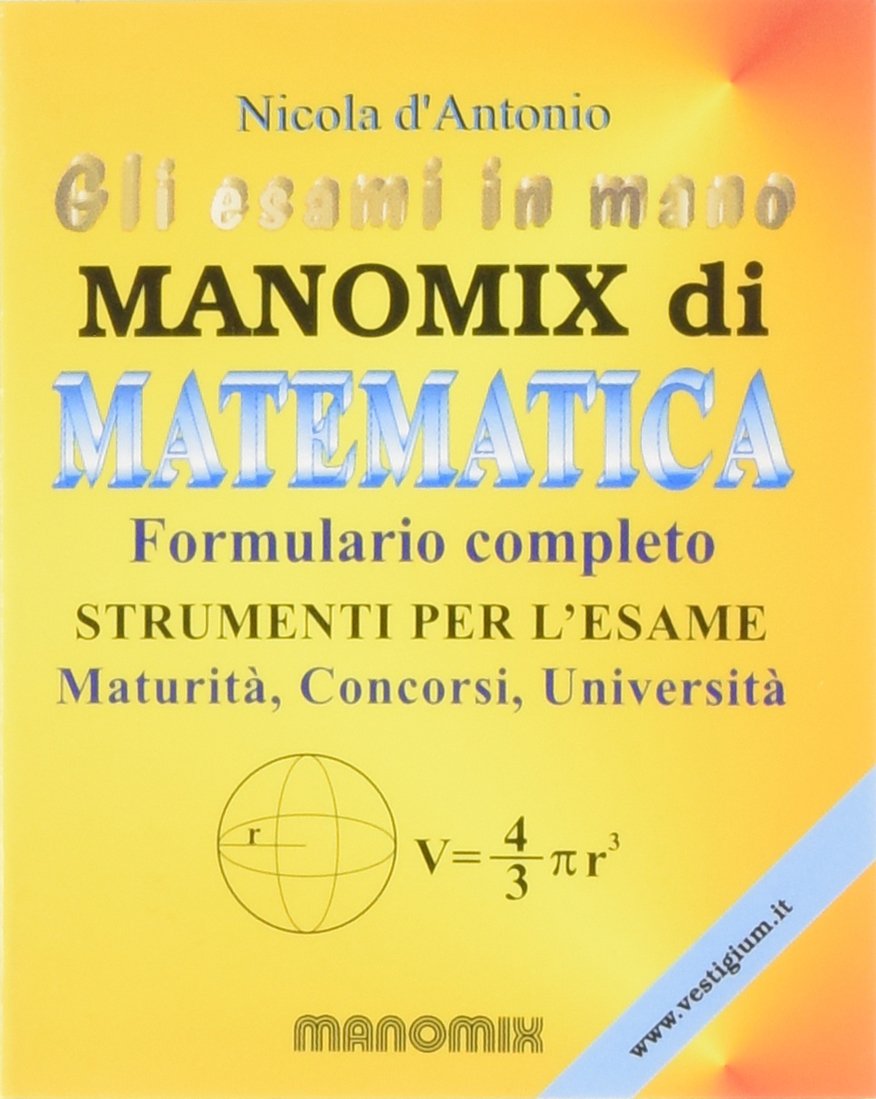 Manomix di matematica. Formulario completo. Strumenti per l'esame (Gli esami in mano) Professional & Reference Books