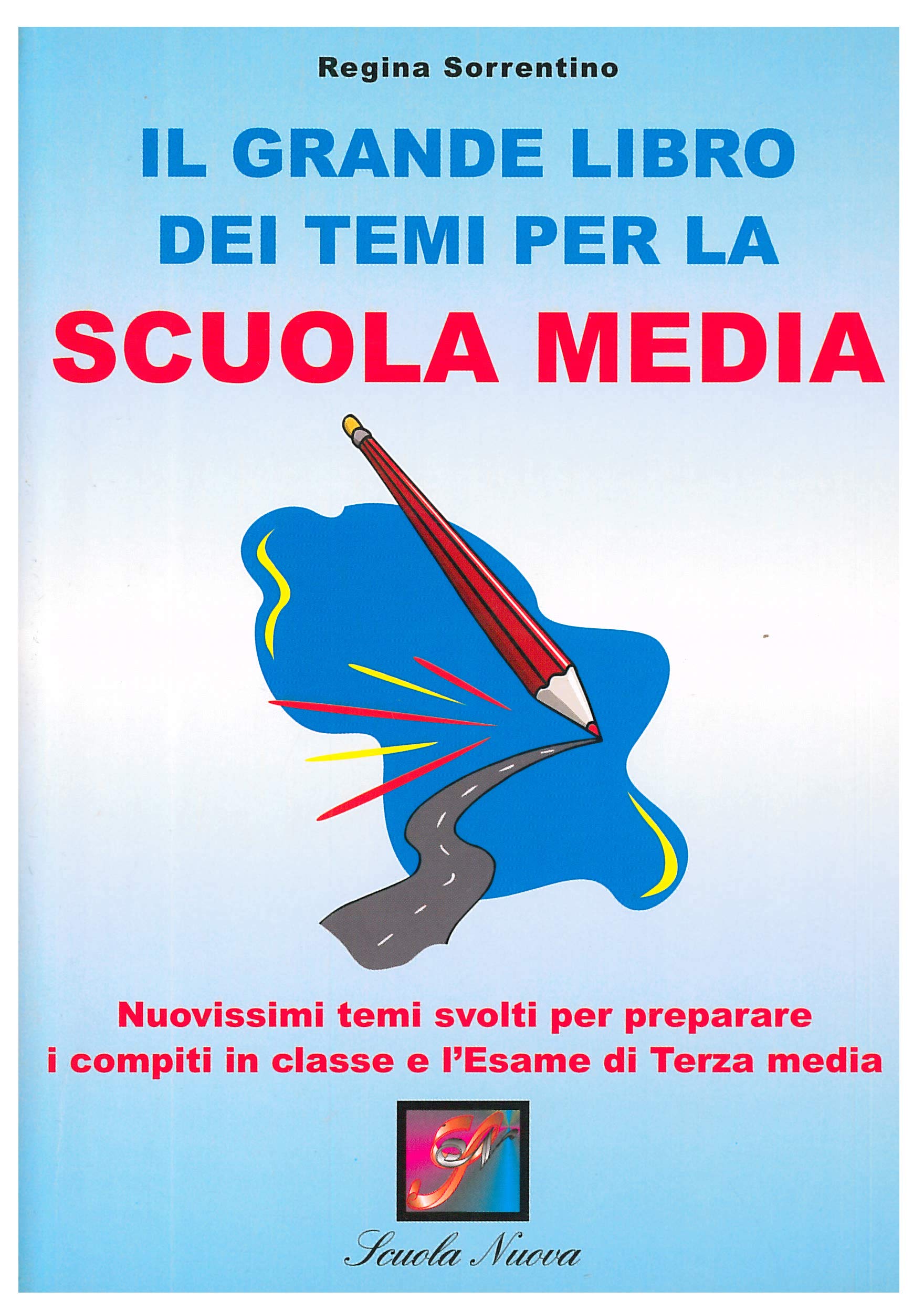 Il grande libro dei temi per la Scuola media. Nuovissimi temi svolti con pagine di guida alla scrittura (Scuola Nuova) Professional & Reference Books
