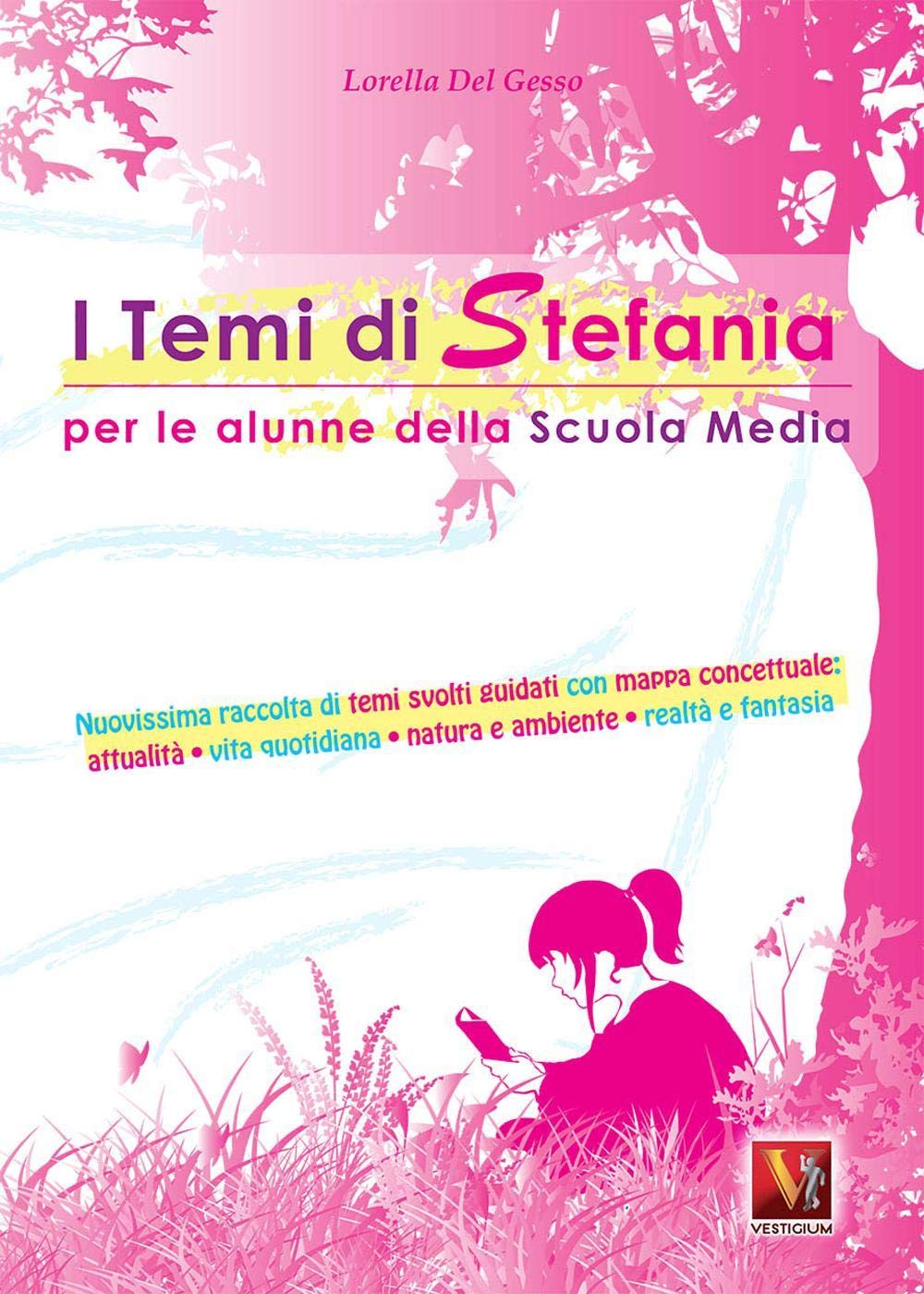 I temi di Stefania. Per le alunne della scuola media. Nuovissima raccolta di temi svolti guidati con mappa concettuale Non-fiction