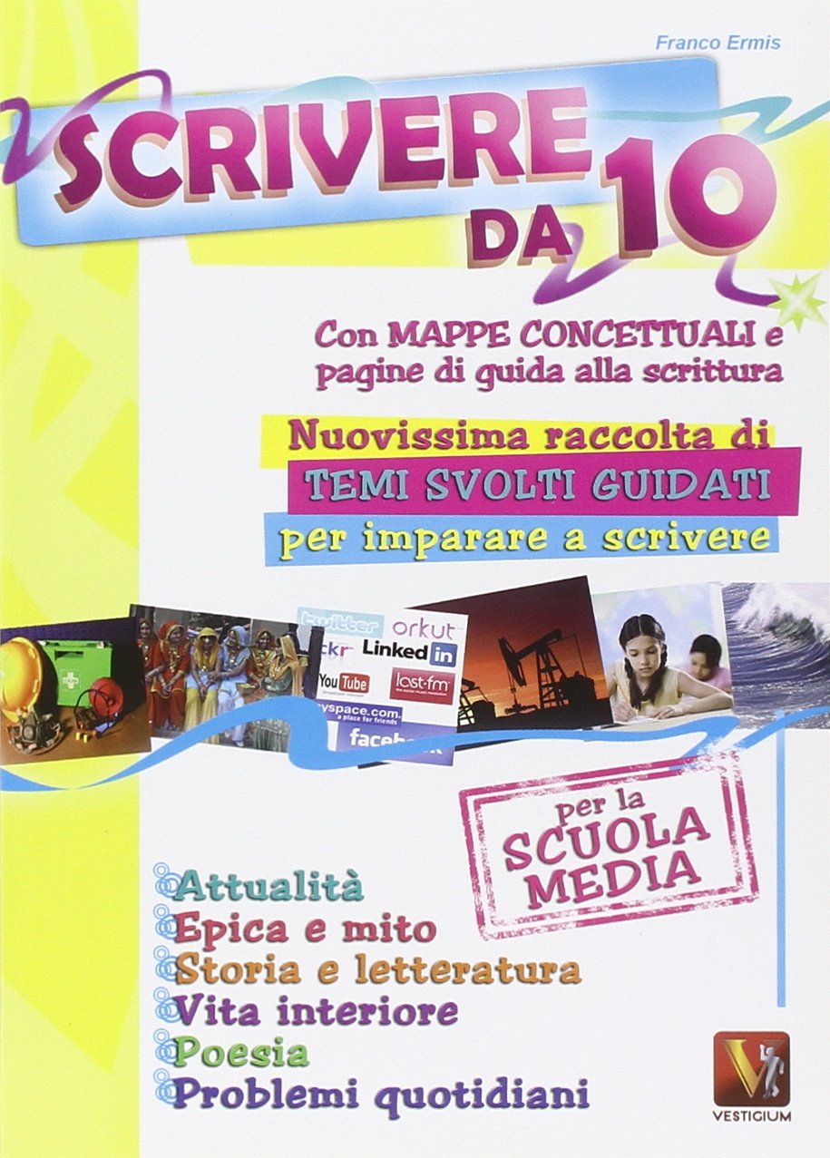 Scrivere da 10. Nuovissima raccolta di temi svolti con pagine di guida alla scrittura. Per la scuola media Non-fiction