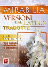 Mirabilia. Versioni dal latino tradotte per il triennio (I grandi libri) Professional & Reference Books