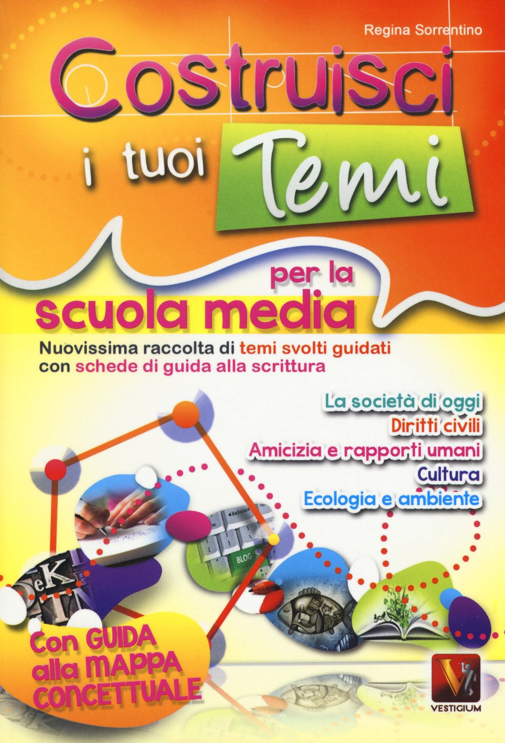 Costruisci i tuoi temi. Nuovissima raccolta di temi svolti guidati. Con schede di guida alla scrittura. Con guida alla mappa concettuale book