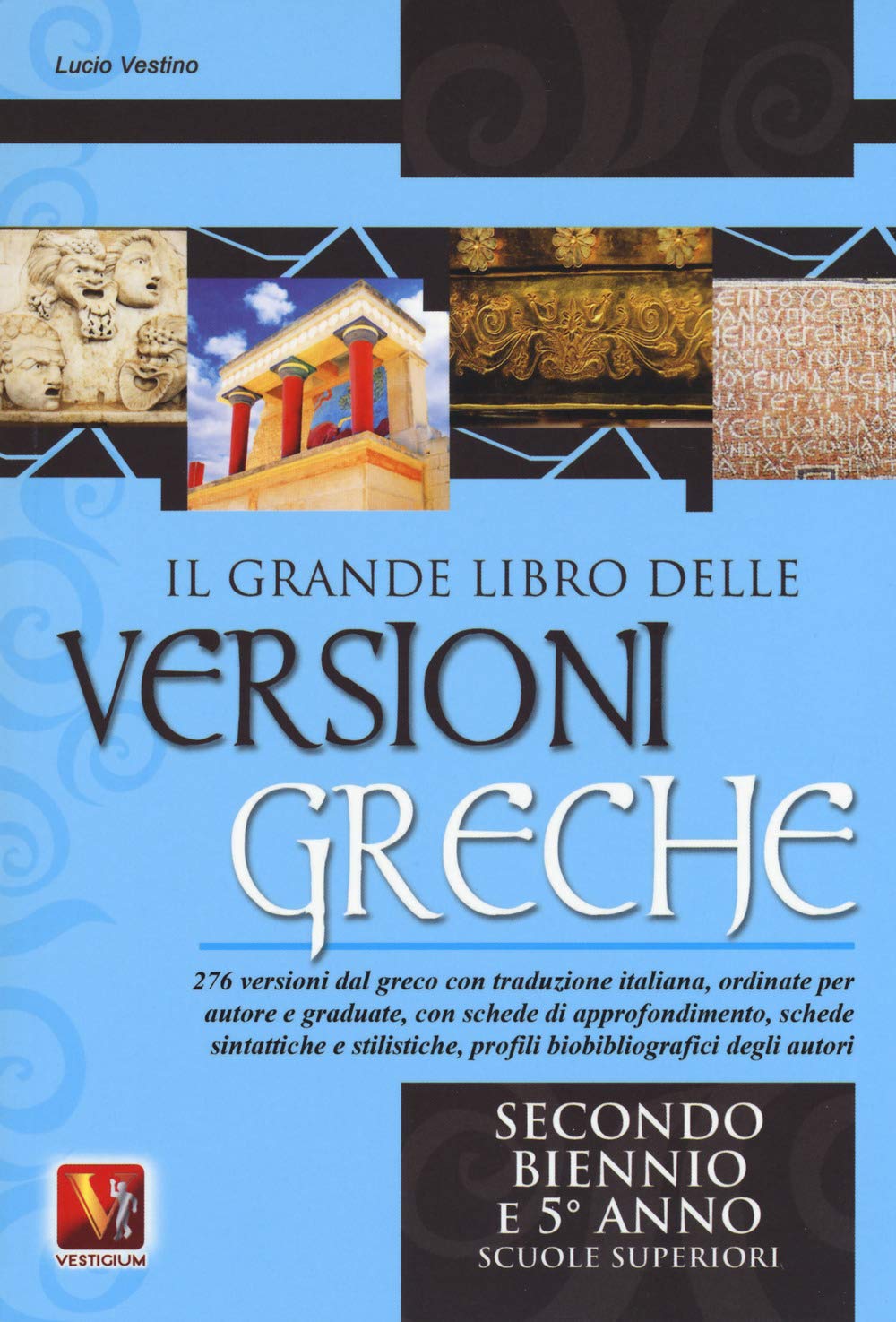 Il grande libro delle versioni greche. 276 versioni dal greco con traduzione italiana, schede didattiche e stilistiche, profili biobibliografici degli ... biennio e il 5° anno delle Scuole superiorir book