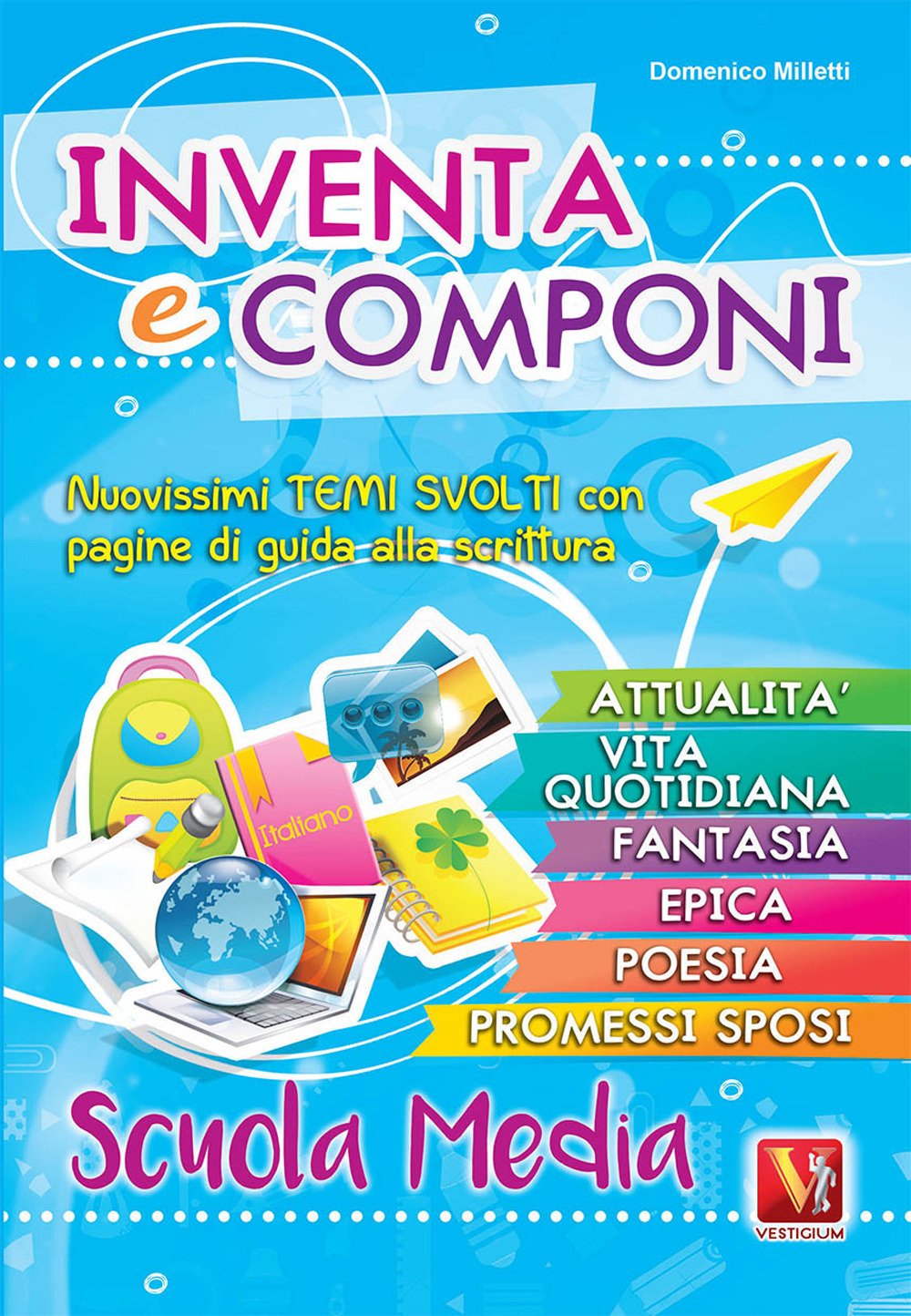 Inventa e componi per la scuola media. Nuovissimi temi svolti con pagine di guida alla scrittura book