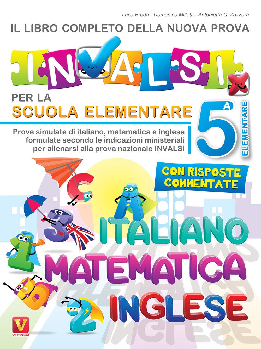 Il libro completo della nuova prova INVALSI per la scuola elementare. 5ª elementare. Italiano, matematica e inglese book